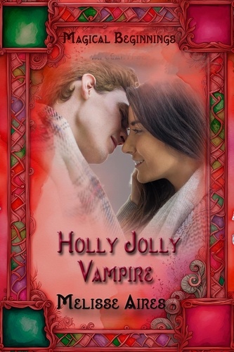  Melisse Aires - Holly Jolly Vampire - Magical Beginnings.