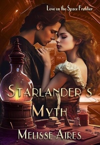  Melisse Aires - Starlander's Myth - Love on the Space Frontier, #1.
