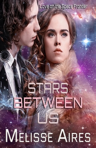  Melisse Aires - Stars Between Us - Love on the Space Frontier.