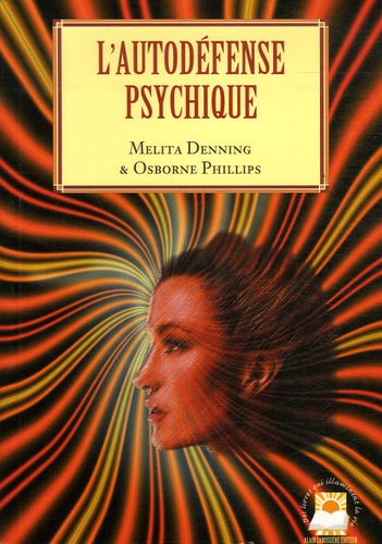 Melita Denning et Osborne Phillips - L'autodéfense psychique.