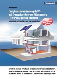 Melita Tuschinski - Energieeinsparverordnung (EnEV) und Erneuerbare-Energien-Wärmegesetz (EEWärmeG) parallel anwenden - EnEV 2014, EnEV ab 2016 und EEWärmeG 2011.