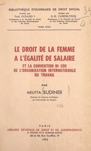 Melitta Budiner et Gustave Henri Camerlynck - Le droit de la femme à l'égalité de salaire - Et la convention n°100 de l'Organisation internationale du travail.
