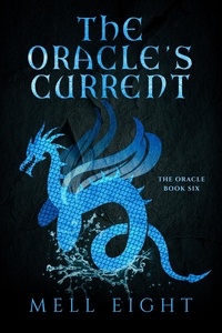  Mell Eight - The Oracle's Current - The Oracle, #6.