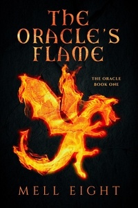  Mell Eight - The Oracle's Flame - The Oracle, #1.