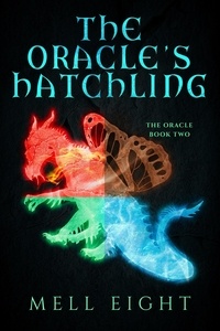  Mell Eight - The Oracle's Hatchling - The Oracle, #2.