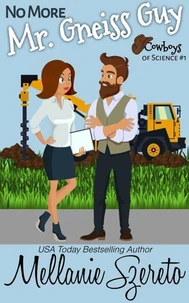 No More Mr. Gneiss Guy: A Nerdy Second Chances Seasoned Romcom