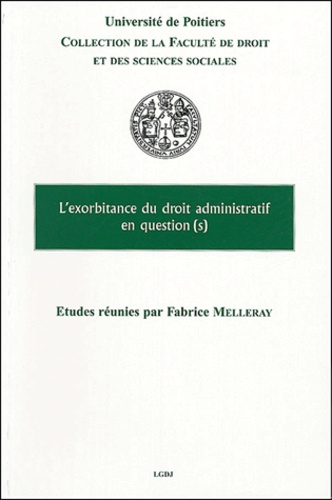  MELLERAY F. - L'exorbitance du droit administratif en question(s) - Colloque des 11 et 12 décembre 2003 à Poitiers.