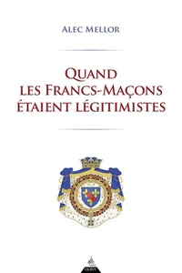 Quand les francs-maçons étaient légitimistes