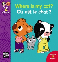  Mellow et Amélie Graux - Where is my cat? Où est le chat ? - Editions bilingue anglais-français.