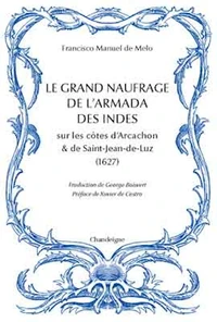 Le grand naufrage de l'Armada des Indes sur les côtes d'Arcachon et de Saint-Jean-de-Luz (1627)