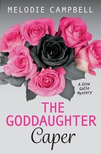 Melodie Campbell - The Goddaughter Caper - A Gina Gallo Mystery.
