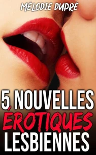 5 Nouvelles érotiques Lesbiennes (Compilation FF)