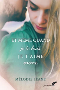 Et meme quand je te hais... je t'aime encore