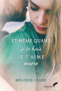 Et meme quand je te hais... je t'aime encore