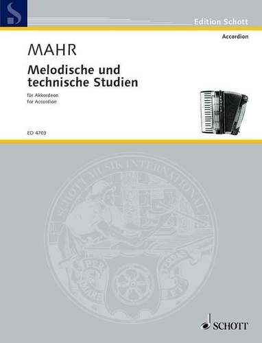 Curt Mahr - Edition Schott  : Melodische und technische Studien - for Accordion. accordion..