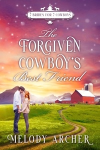  Melody Archer - The Forgiven Cowboy's Best Friend: A Refuge Mountain Ranch Christmas - 7 Brides for 7 Cowboys, Small Town Sweet Western Romance, #1.