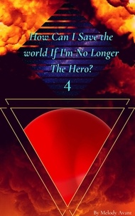  Melody Avant - How can I save the world if I'm no longer the hero? - How can I save the world if I'm no longer the hero?, #4.