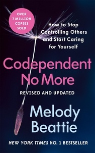 Melody Beattie - Codependent No More - How to Stop Controlling Others and Start Caring for Yourself.