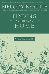 Melody Beattie - Finding Your Way Home - A Soul Survival Kit.