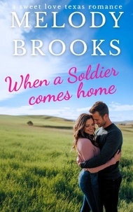 Téléchargez des livres d'anglais gratuits en ligne When a Solider Comes Home - Sweet Love Texas, #1 en francais par Melody Brooks ePub RTF