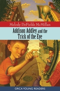 Melody DeFields McMillan - Addison Addley and the Trick of the Eye.