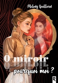 Melody Gaillard - Ô miroir, pourquoi moi ?.