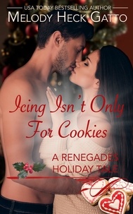  Melody Heck Gatto - Icing Isn't Only for Cookies - The Renegades (Hockey Romance), #9.5.