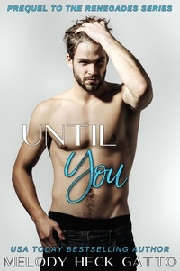  Melody Heck Gatto - Until You - The Renegades (Hockey Romance), #0.5.