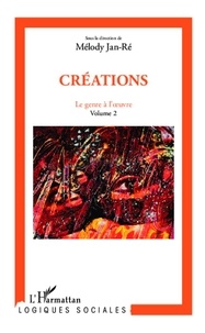 Mélody Jan-Ré - Le genre à l'oeuvre - Volume 2, Créations.