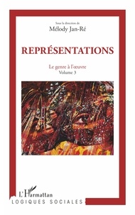 Mélody Jan-Ré - Le genre à l'oeuvre - Volume 3, Représentations.