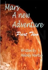  Melody Martin - The Mars Adventure - Part 2 Mars, #2.