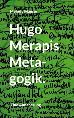 Hugo Merapis Metagogik.. Eine Annäherung.