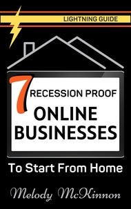  Melody McKinnon - 7 Recession Proof Online Businesses to Start From Home.