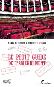 Téléchargement gratuit d'ebooks électroniques numériques Le petit guide de l'amendement par Mélody Mock-Gruet, Padirac hortense De