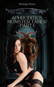  Melody Moon - Aphrodite's Monster Tamer Part 1 - Aphrodite's Monster Tamer: Greek Mythology Monster Erotica, #1.