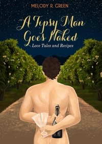  Melody R. Green - A Tipsy Man Goes Naked - Love Tales and Recipes, #1.
