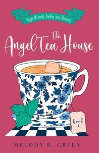  Melody R. Green - The Angel Tea House - The Maggie McCready Travelling Tarot Adventures, #1.