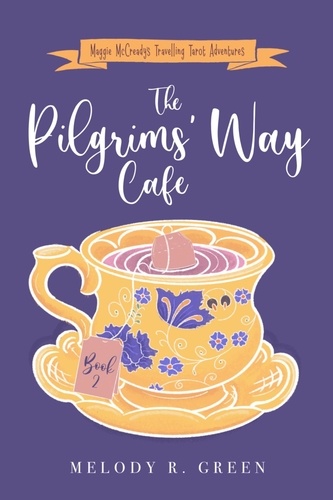 Melody R. Green - The Pilgrims' Way Cafe - The Maggie McCready Travelling Tarot Adventures, #2.
