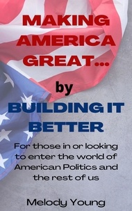 Téléchargement des livres Epub Making America Great by Building it Better (Litterature Francaise) iBook 9798201545413 par Melody Young