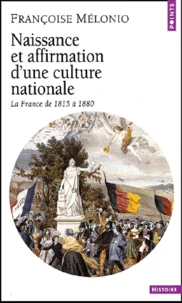 Naissance Et Affirmation D'Une Culture Nationale. La France De 1815 A 1880
