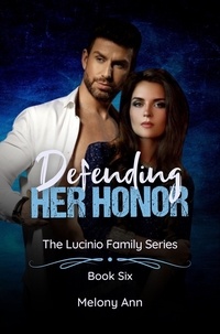  Melony Ann - Defending Her Honor - The Lucinio Family Series, #6.
