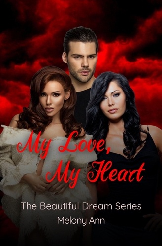  Melony Ann - My Love, My Heart - The Beautiful Dream Series, #2.