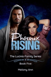  Melony Ann - Phoenix Rising - The Lucinio Family Series, #5.