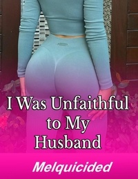  Melquicided - I Was Unfaithful to My Husband.