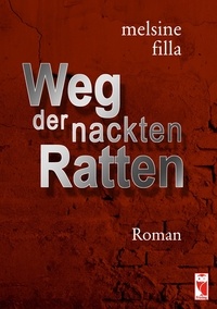 Melsine Filla - Weg der nackten Ratten - Roman.