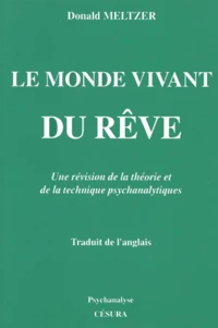 Le Monde Vivant Du Reve. Une Revision De La Theorie Et De La Technique Psychanalytique