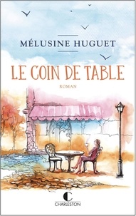 Mélusine Huguet - Le coin de table.