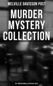Murder Mystery Collection: 40+ Thriller Novels &amp; Detective Tales