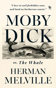 Moby Dick Or, The Whale