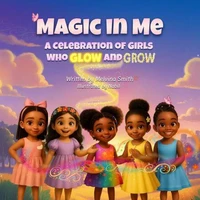 Magic in Me: A Celebration of Girls who Glow and Grow
